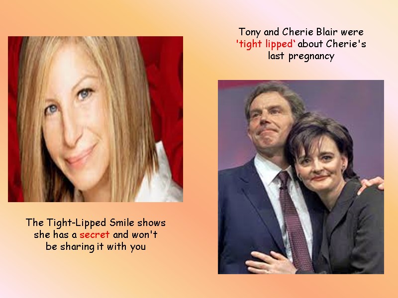 The Tight-Lipped Smile shows  she has a secret and won't  be sharing